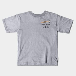 This is not a drill. Kids T-Shirt